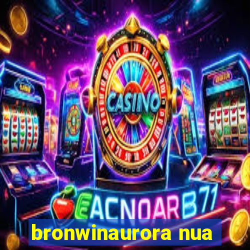 bronwinaurora nua